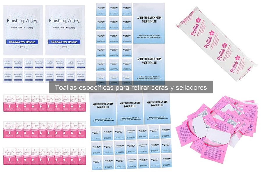 ¿Qué son las toallas para quitar ceras y selladores?