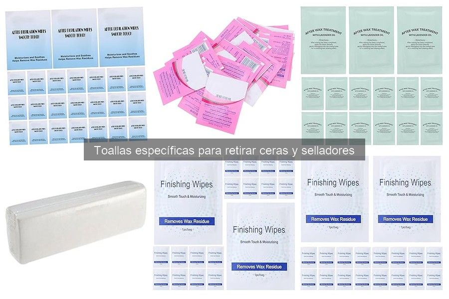 Tipos de toallas para retirar ceras y selladores